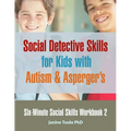 Six-Minute Social Skills Workbook 2: Social Detective Skills for Kids with Autism & Asperger's - Paperback