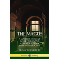 The Magus: A Complete System of Occult Philosophy, Alchemy and Magic Lore in Three Books - Paperback