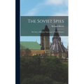 The Soviet Spies: The Story of Russian Espionage in North America - Hardcover
