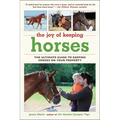 The Joy of Keeping Horses: The Ultimate Guide to Keeping Horses on Your Property - Paperback