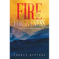 Fire and Forgiveness: The Cindy Ames Story - Paperback