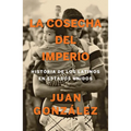 La Cosecha del Imperio. Historia de Los Latinos En Estados Unidos / Harvest of Empire - Paperback