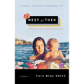 West of Then: A Mother, a Daughter, and a Journey Past Paradise - Paperback