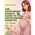 The Vegetarian Mama's Guide to Gestational Diabetes - Paperback