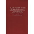 Black Women in the New World Order: Social Justice and the African American Female - Hardcover