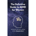 The Definitive Guide to ADHD for Women - Hardcover