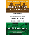 The Billionaire's Apprentice: The Rise of the Indian-American Elite and the Fall of the Galleon Hedge Fund - Paperback