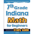 7th Grade Indiana Math for Beginners: Standardized Testing and Home Schooling Study Guide - Paperback