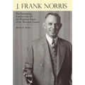 J. Frank Norris: The Fascinating, Controversial Life of a Forgotten Figure of the Twentieth Century - Hardcover