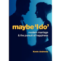 Maybe 'i Do': Modern Marriage and the Pursuit of Happiness - Paperback
