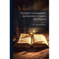 Veteris Testamenti Aethiopici Tomus Secundus - Paperback