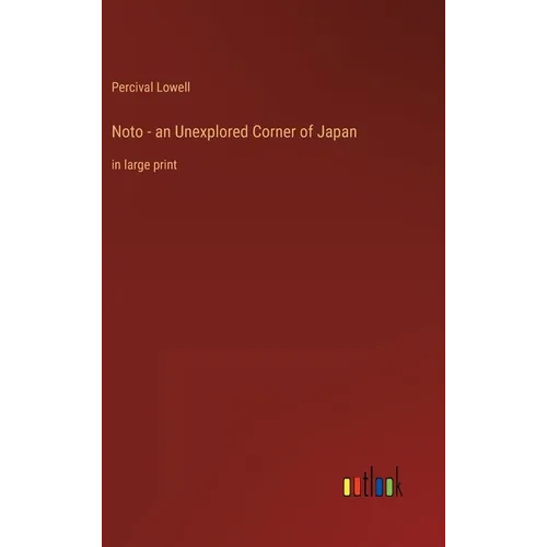 Noto - an Unexplored Corner of Japan: in large print - Hardcover