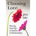 Choosing Love: Moving from Ego to Essence in Relationships - Paperback