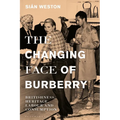 The Changing Face of Burberry: Britishness, Heritage, Labour and Consumption - Paperback