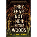 They Fear Not Men in the Woods - Hardcover