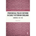 Provincial Police Reform in Early Victorian England: Cambridge, 1835-1856 - Paperback