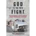 God Is in This Fight: How God Made a Way to Rescue Human Trafficking Survivors - Paperback