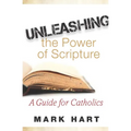Unleashing the Power of Scripture: A Guide for Catholics - Paperback