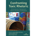 Confronting Toxic Rhetoric: Writing Teachers' Experiences of Rupture, Resistance, and Resilience - Paperback