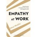 Empathy At Work: Using the Power of Empathy to Win at Work, and Change the World - Paperback