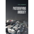 Photographing Ambiguity - Hardcover