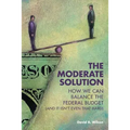 The Moderate Solution: How We Can Balance the Federal Budget (And It Isn't Even That Hard) - Paperback