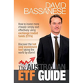 The Australian ETF Guide: How to invest more cheaply simply and effectively using exchange traded funds (ETFs) - Paperback
