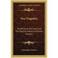 Two Tragedies: Tamburlaine the Great and The Tragical History of Doctor Faustus - Hardcover
