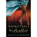 Basketball & Ballet - Paperback