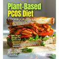 Plant-Based PCOS Diet: 100+ Vegan Recipes for Health and Hormonal Harmony, Pictures Included - Paperback