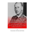 The Assassination of Reinhard Heydrich: The Czech Resistance's Killing of the Top Nazi Official during World War II - Paperback