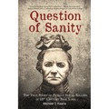 Question of Sanity: The True Story of Female Serial Killers in 19th Century New York - Paperback