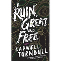 A Ruin, Great and Free - Hardcover