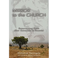 The Mirror to the Church: Resurrecting Faith After Genocide in Rwanda - Paperback