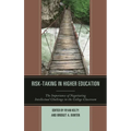 Risk-Taking in Higher Education: The Importance of Negotiating Intellectual Challenge in the College Classroom - Hardcover