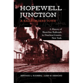 Hopewell Junction: A Railroader's Town: A History of Short-line Railroads in Dutchess County, New York - Paperback