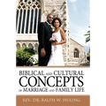 Biblical and Cultural Concepts of Marriage and Family Life - Hardcover