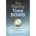 The Nanny Time Bomb: Navigating the Crisis in Child Care - Hardcover