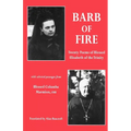 Barb of Fire: Twenty Poems of Blessed Elizabeth of the Trinity with Selected Passages from Blessed Columba Marmion, Osb - Paperback