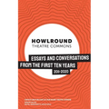 HowlRound Theatre Commons: Essays and Conversations from the First Ten Years (2011-2020) - Paperback