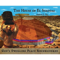The House of El Shaddai: God's Dwelling Place Reconsidered - Hardcover
