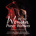 We Are Women Prayer Warriors: Brave Souls - Paperback