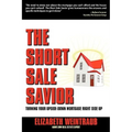 The Short Sale Savior - Paperback