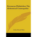 Eirenaeus Philalethes The Alchemical Cosmopolite - Paperback