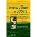 The Infancy Gospels of Jesus: Apocryphal Tales from the Childhoods of Mary and Jesusa Annotated & Explained - Paperback