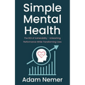 Simple Mental Health: The ROI of Vulnerability - Unleashing Performance While Transforming Lives - Paperback