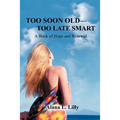 Too Soon Old-Too Late Smart: A Book of Hope and Renewal - Paperback