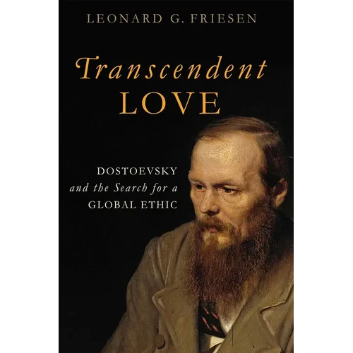 Transcendent Love: Dostoevsky and the Search for a Global Ethic - Hardcover