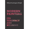 Modern Painting - Its Tendency And Meaning - Paperback
