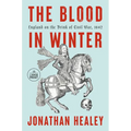 The Blood in Winter: England on the Brink of Civil War, 1642 - Paperback